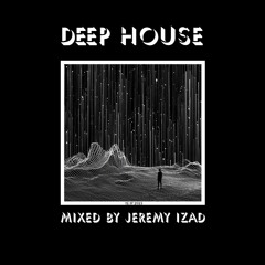 DEEP HOUSE MIX BY JEREMY IZAD