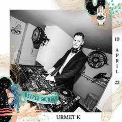 Urmet K : Deeper Sounds / Pure Ibiza Radio - 10.04.22