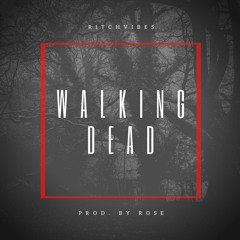 Walking Dead - RitchVibes Prod By Rose