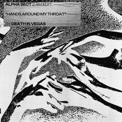 Death In Vegas - Hands Around My Throat (Alpha Sect 2 AM Edit)