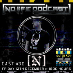 [N] - No Life Podcast 30 - Outer Rim Radio