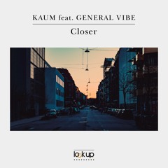 Kaum Feat General Vibe - Closer