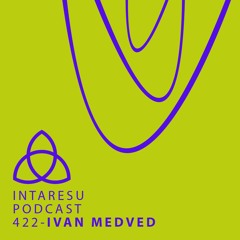 Intaresu Podcast 422 - Ivan Medved