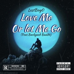 Love Me Or Let Me Go remix (ft. Backyard Bandit)