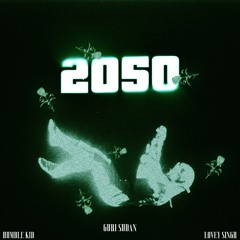 2050 - Guri Sudan X Humble Kid X Lovey Singh