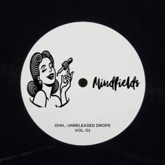 Unknown - Mindfields [Ohh.. Unreleased Drops vol. 01]