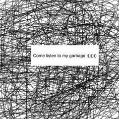 Garbage (for fun)