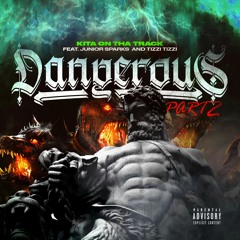 Dangerous Pt. 2 (Feat. TizZi TizZi & Junior Sparks)