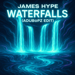 "WATERFALLS"-ADUBoPZ  EDiT