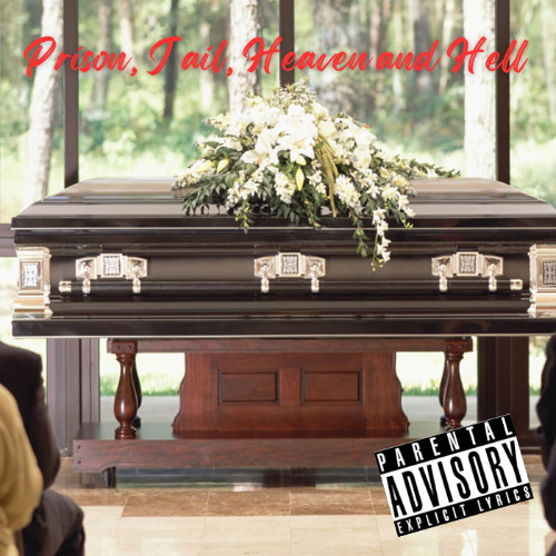 Prison, Jail, Heaven and Hell