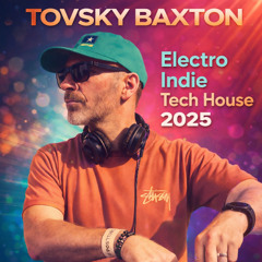 TOVSKY BAXTON –DJ Set  Electro • Indie • Tech House.