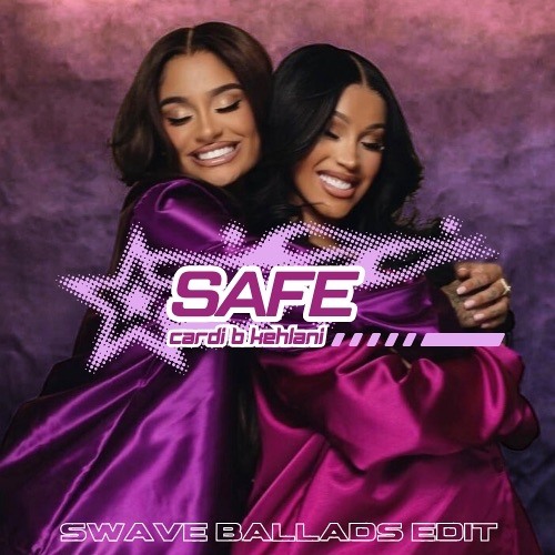Cardi B, Kehlani - Safe (Swave Ballads Edit) FREE DL