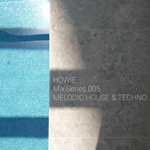Mix Series 005 MELODIC HOUSE & TECHNO