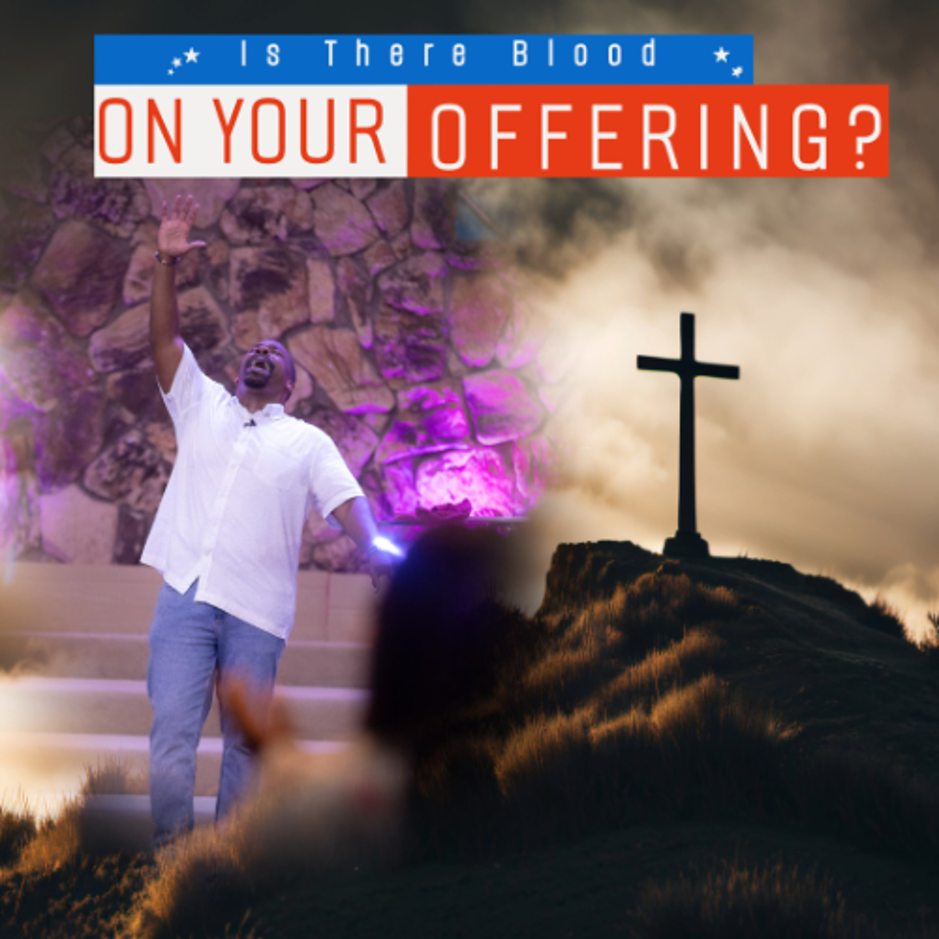 Is There Blood On Your Offering? 5-24 episode artwork