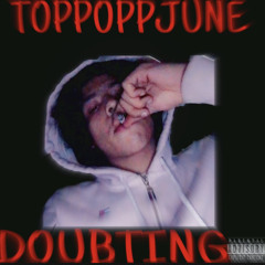 Toppopp June - Doubting (prod.sixtee)