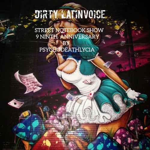 Dirty LatinVoice Street Notebook Show 9ninth Anniversary By PsychoDeathLycia