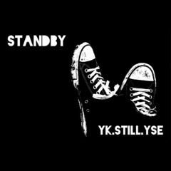 Standby - Yk.still.yse