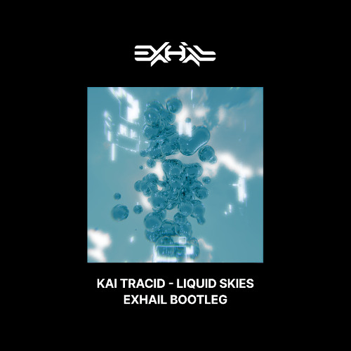 Kai Tracid - Liquid Skies (Exhail Bootleg)