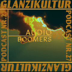 Glanzikultur Podcast NR. 27: Audioboomers (CH) ,,the chillout mix"