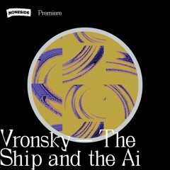 Vronsky - The Ship And The AI (Listening Blue) / PREMIERE