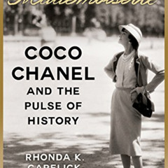 FREE PDF 💌 Mademoiselle: Coco Chanel and the Pulse of History by  Rhonda K. Garelick