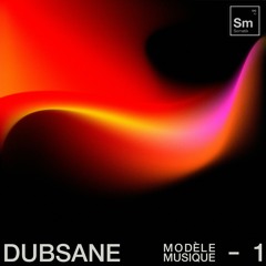 Dubsane - Musique Modelle 1