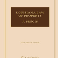 [FREE] EBOOK 📕 Louisiana Law of Property, A Précis by  J. Trahan PDF EBOOK EPUB KIND