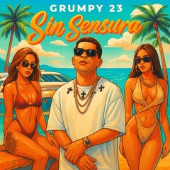 Sin Sensura - Grumpy 23.