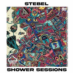 Shower Session 003 - Stebel