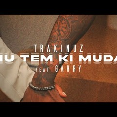 Trakinuz feat. Garry - Nu Tem Ki Muda