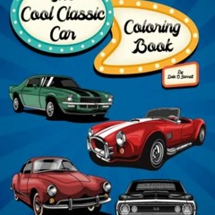 Read EPUB KINDLE PDF EBOOK THE COOL CLASSIC CAR COLORING BOOK: A coloring activity bo