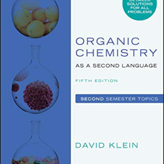 ACCESS KINDLE 📋 Organic Chemistry as a Second Language: Second Semester Topics by  D