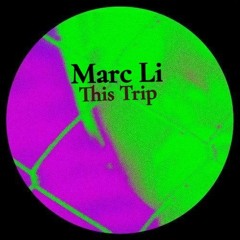 Marc Li  - This Trip  ( Original Mix  )
