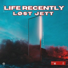 Life Recently - LØST JETT Mix