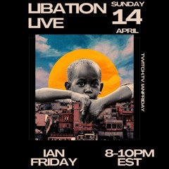 Libation Live with Ian Friday 4-14-24