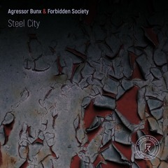 Agressor Bunx & Forbidden Society - Steel City