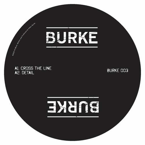 BURKE 003 - "Cross The Line" (Exclusive to Juno Download August 7th)