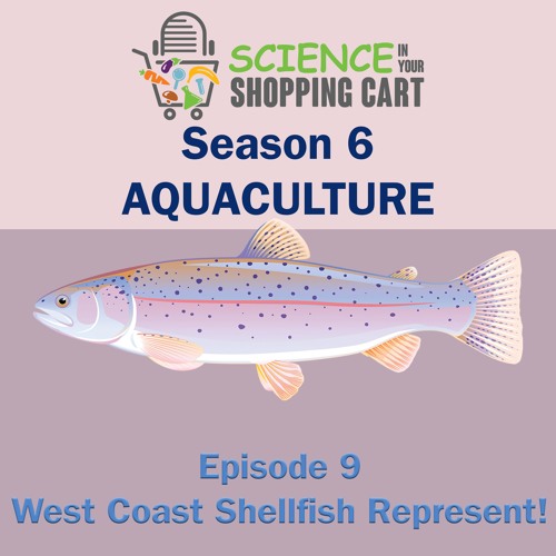 Season 6: Aquaculture | Episode 9: West Coast Shellfish Represent!