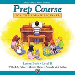 [Read] EBOOK 📤 Alfred's Basic Piano Prep Course Lesson Book, Bk B: For the Young Beg