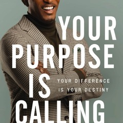 ✔READ✔ (⚡EPUB⚡) Your Purpose Is Calling: Your Difference Is Your Destiny