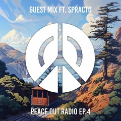 Peace Out Radio Ep.4 ft. Spracto