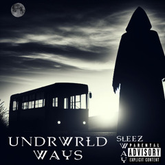 UNDRWRLD Ways (Prod: heyarnold)