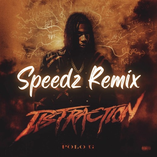 Stream Polo G - Distraction [Remix] (ft. Speedz) by Speedzz | Listen online  for free on SoundCloud