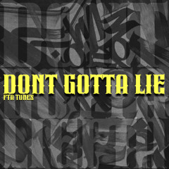 Dont Gotta Lie [mashup]
