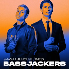 Smash The House Invites: Bassjackers