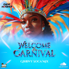 Welcome To Carnival - Groovy Soca Mix (Notting Hill 2025)