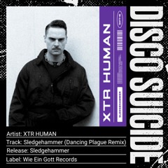 XTR HUMAN - Sledgehammer (Dancing Plague Remix) [Wie Ein Gott Records]