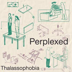 Thalassophobia - Perplexed