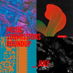 XLR8R+ Submissions Roundup: July
