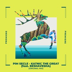 NWD PREMIERE: Pim Secle - Katnic The Great feat. Beshavesha (Original Mix) [Save For After Midnight]